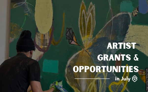 [GUIDE] The Best Artist Grants & Opportunities in July 2026